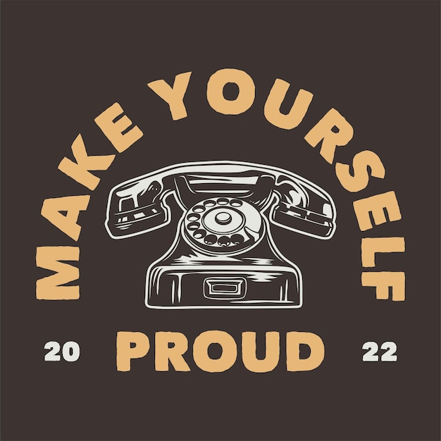 Vintage slogan typografie maak jezelf trots op het ontwerp van een t-shirt