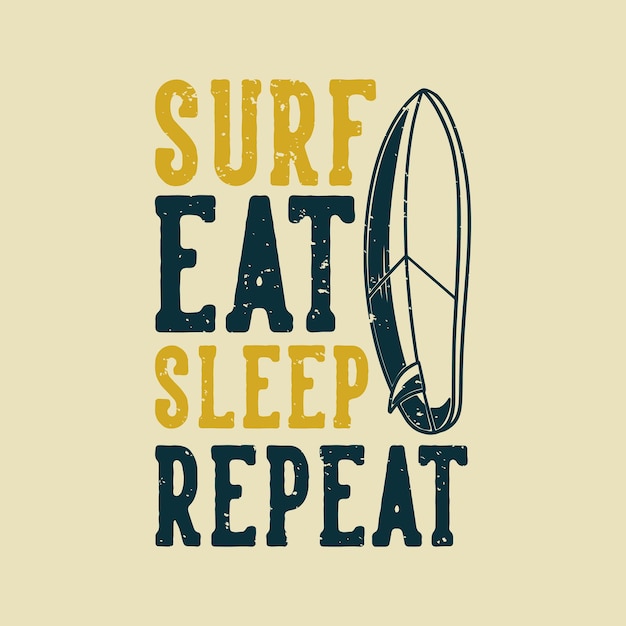 Vector vintage slogan typografie surf eten slaap herhalen