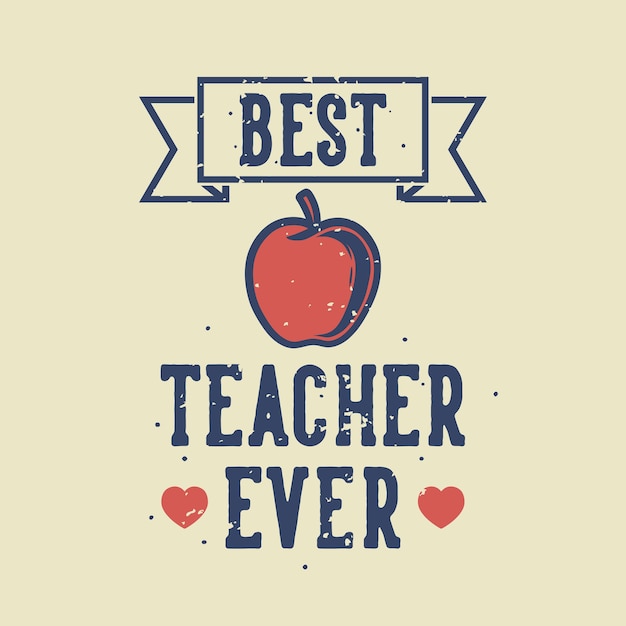 Vector vintage slogan typography best teacher ever