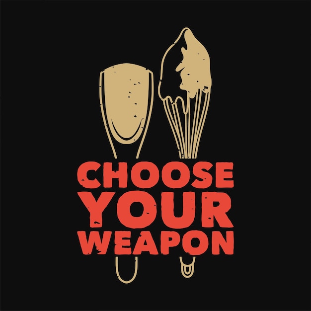 빈티지 슬로건 타이포그래피는 티셔츠 디자인을 위한 무기를 선택합니다