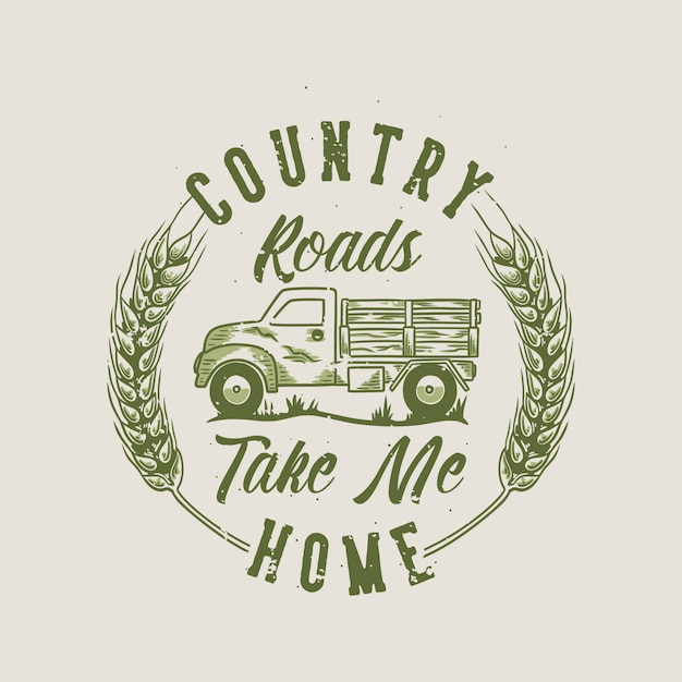 Vector vintage slogan typography country roads take me home