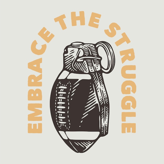 Vector vintage slogan typography embrace the struggle for t shirt design