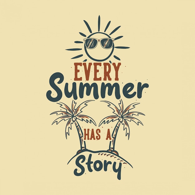 Vintage slogan typography every summer has a story