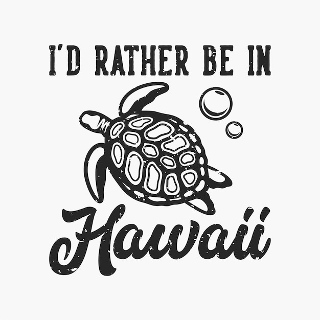 Vintage slogan typography i'd rather be in hawaii for t shirt design