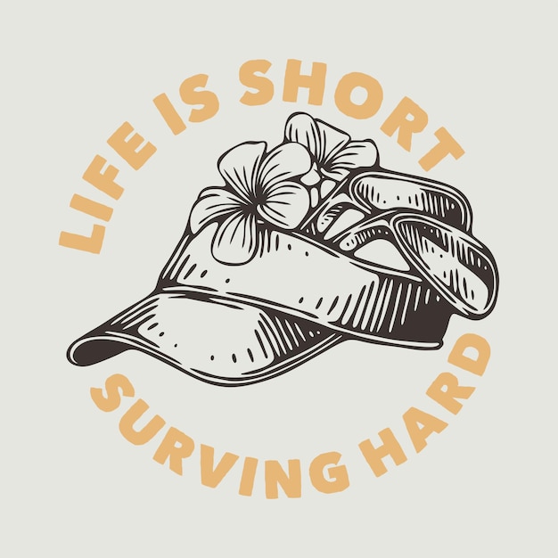 Vintage slogan typography life is short surving hard for t shirt design