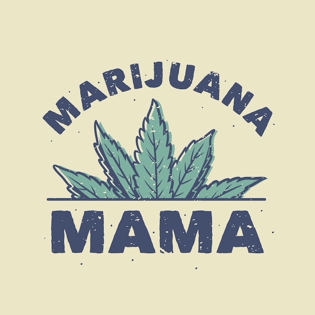 Mamma di marijuana tipografia slogan vintage per il design della maglietta