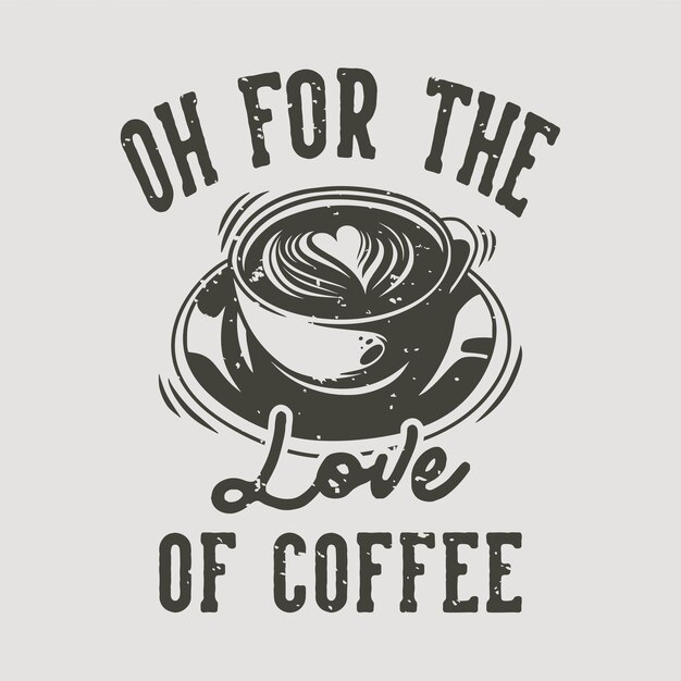 Винтажная типография с лозунгом о любви к кофе для дизайна футболки