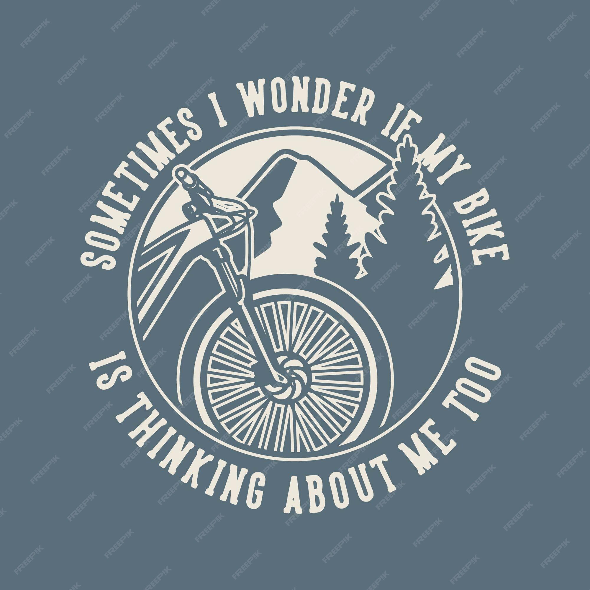 Collection 30+ Wallpapers sometimes i wonder if my bike is thinking about me too Latest