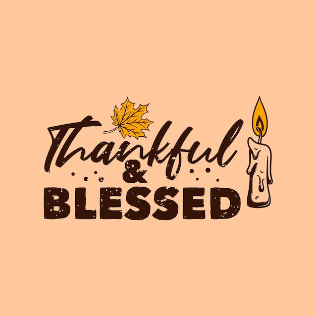 Vintage slogan typography thankful & blessed  