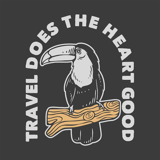 Vintage slogan typography travel does the heart good for t shirt design