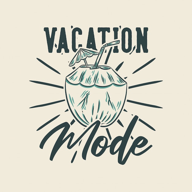 Vintage slogan typography vacation mode for t shirt