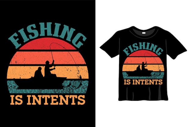 Vissen is intenties - t-shirt vector ontwerpsjabloon voor visliefhebbers shirt