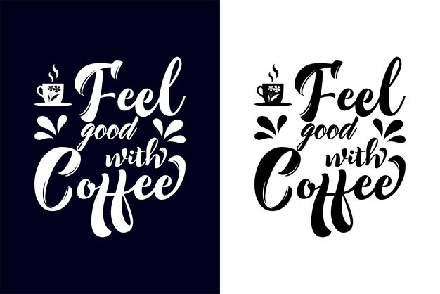 Voel je goed met koffie tshirt ontwerpsjabloon koffie belettering vectorillustratie