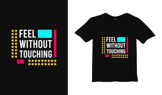 Voel zonder liefde t-shirt ontwerp poster belettering typografische vectorillustratie aan te raken