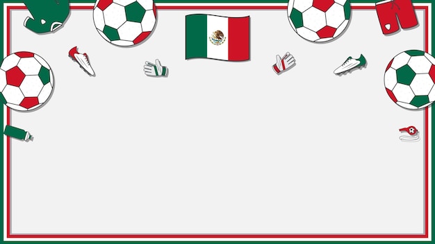 Voetbal Achtergrond Ontwerpsjabloon Voetbal Cartoon Vector Illustratie Competitie In Mexico