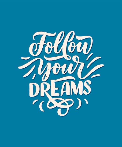 Volg je dromen. Inspirerend citaat met belettering en decoratie-elementen.