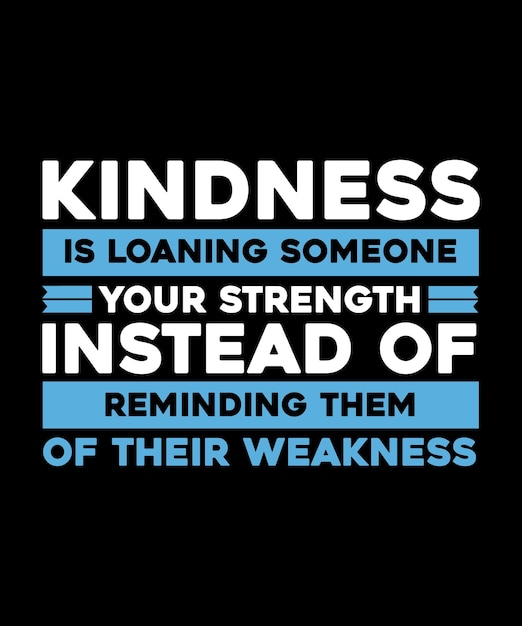 Vector vriendelijkheid is iemand uw kracht lenen in plaats van hen te herinneren aan hun zwakheid t-shirt