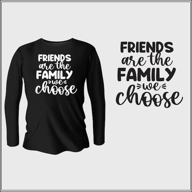 vrienden zijn de familie die we kiezen voor een t-shirtontwerp met vector