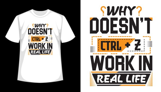 Waarom werkt Ctrl Z niet in het echte leven T-shirtontwerp Premium Vector