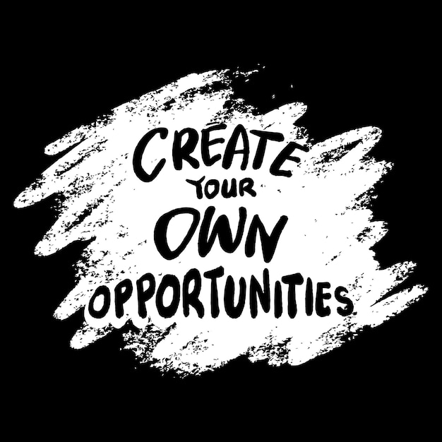 Don't wait for opportunity create it Poster quote hand lettering