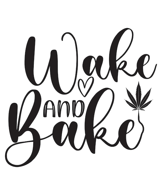 wake and bake Tshirt Design