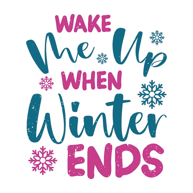 Wake me up when winter ends winter tshirt design winter season typography vector illustration