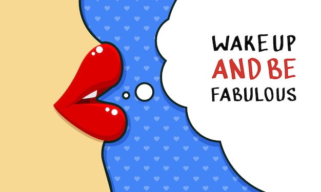 Wake up and be fabulous. Inspiration quote. Female lips speak. Flat design, vector illustration.