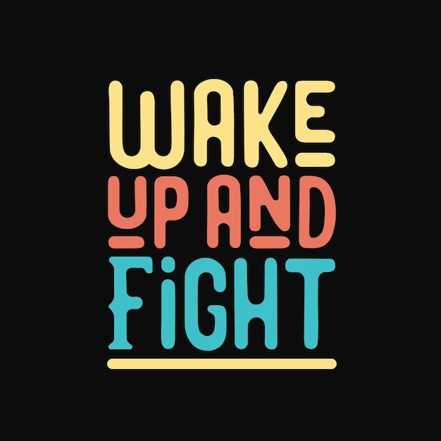 Wake up and fight Motivational typography quotes