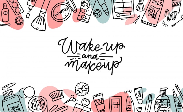 Wake up and makeup quote. Cosmetics beauty elements, black outlines and color shapes on white background. Motivational poster, card.  hand drawn fashion illustration with cosmetic items
