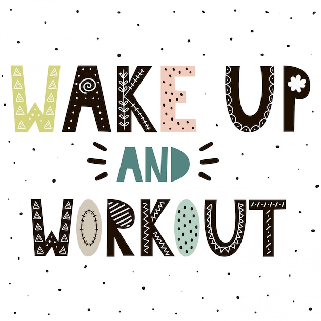 Wake up and workout cute hand drawn lettering for print design