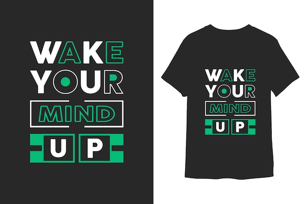 Wake your mind up tshirt design