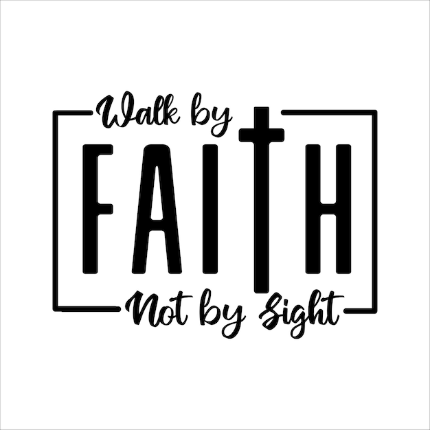 눈으로 보지 않고 믿음으로 걸으십시오 SVG