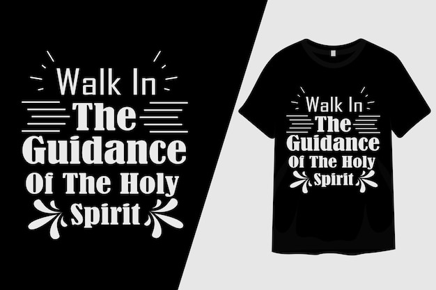 Walk in the Guidance of the Holy Spirit T Shirt Design