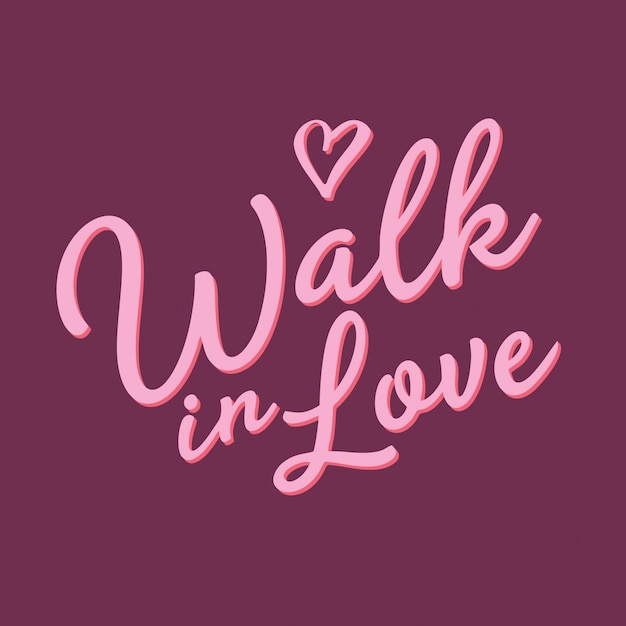 Walk in love belettering