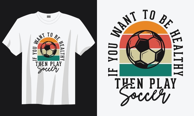 健康になりたいサッカーヴィンテージタイポグラフィサッカースローガンtシャツデザインイラスト