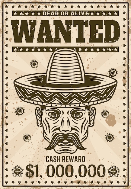 Wanted vintage western poster template mexican head with mustache in sombrero hat bullet holes vector illustration for thematic party or event Layered separate grunge texture and text