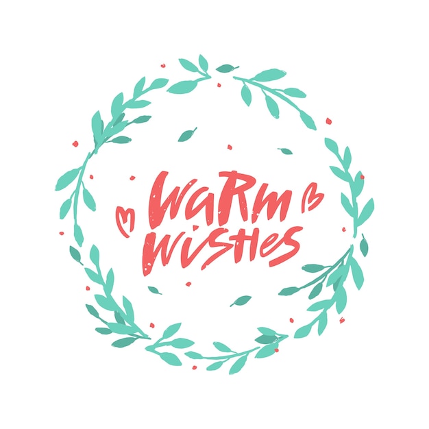 Warm wishes brush lettering in floral wreath.