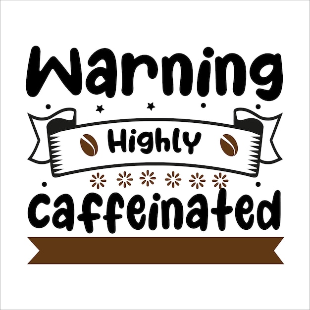 Предупреждение о векторе дизайна футболки с высоким содержанием кофеина