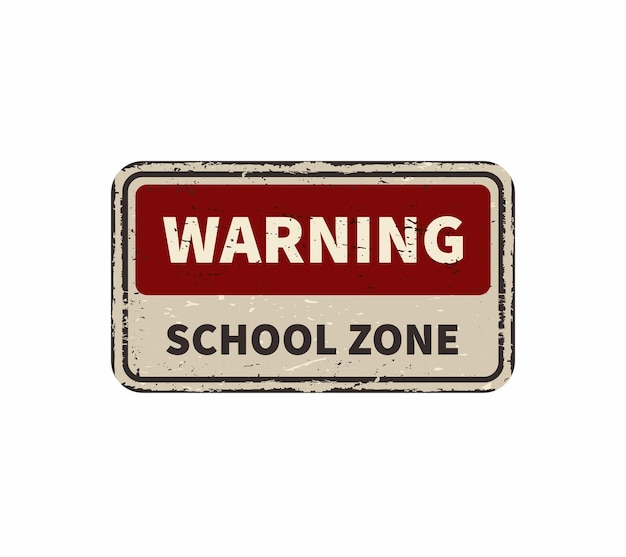 Vector warning school zone poster vintage rusty metal sign on a white background vector illustration