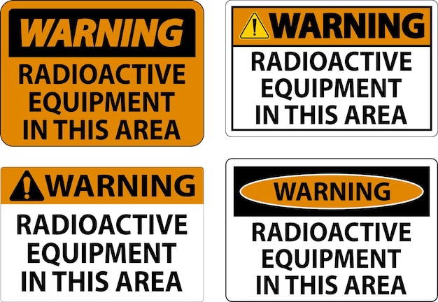warning sign caution radioactive equipment in this area
