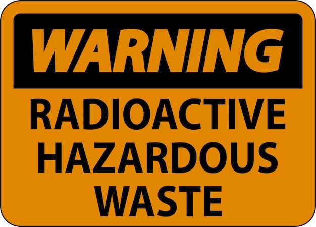 warning sign radioactive hazardous waste
