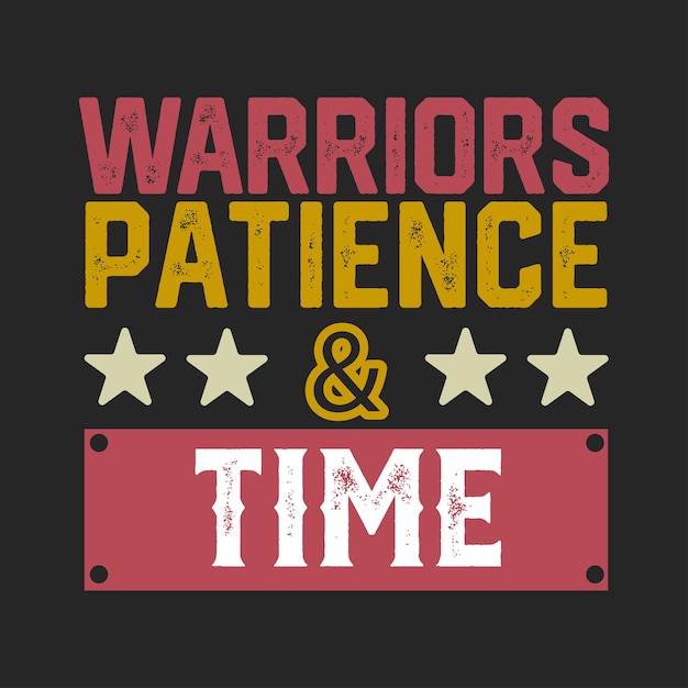 Warriors patience and time motivational quotes t shirt design