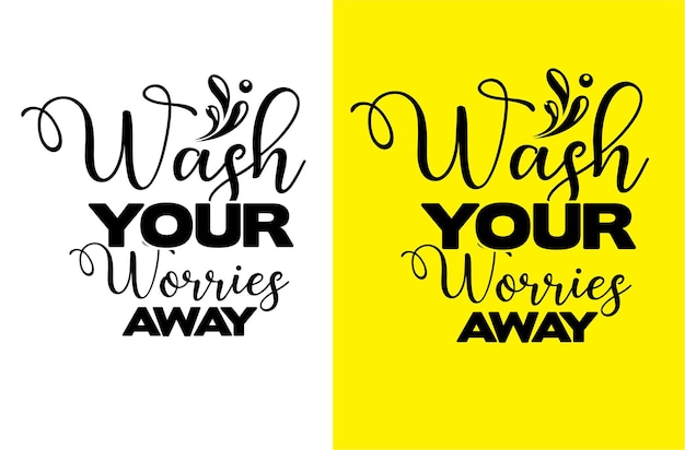 Wash your worries away ontwerp