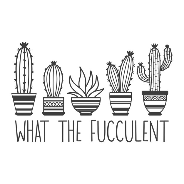 Vector wat de fucculente grappige slogan inscriptie vector cactus citaten illustratie voor prints