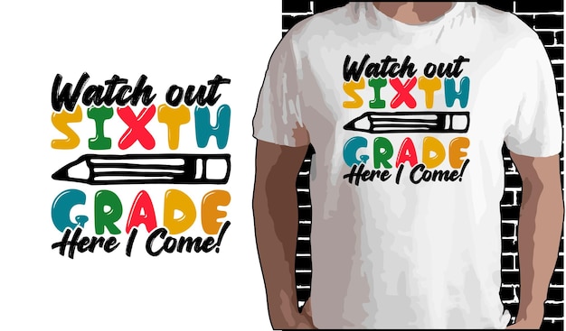 Watch out 6th grade here i come t shirt design back to school shirt citazioni sul ritorno a scuola