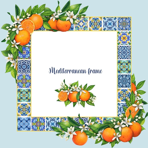 Watercolor hand drawn mediterranean frame with tiles and oranges