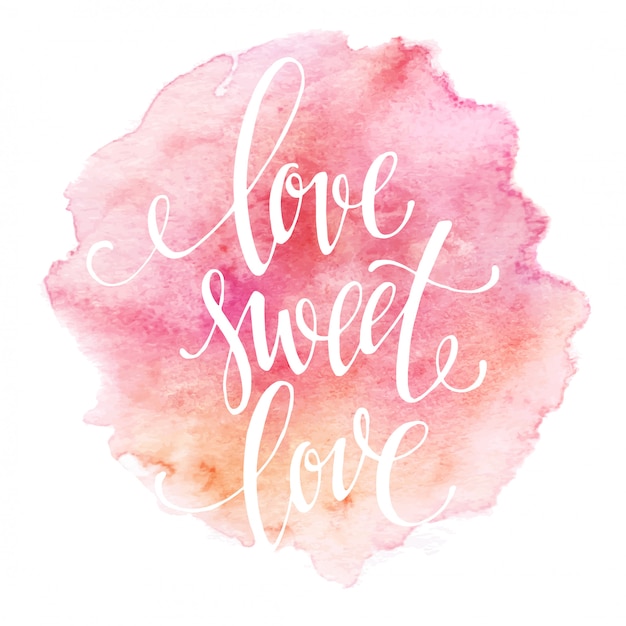 Watercolor lettering love sweet love. vector illustration