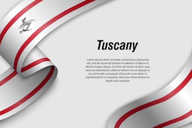 Waving ribbon or banner with flag of Tuscany Region of Italy Template for poster design