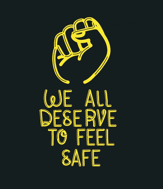 Vector we all deserve to feel safe text with fist