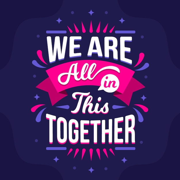 We are all in this together lettering